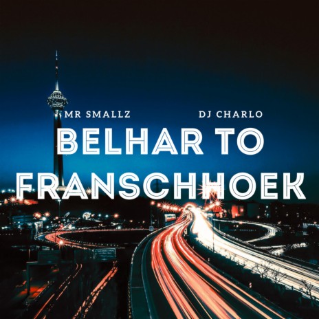 Belhar To Franschhoek (feat. Dj Charlo) | Boomplay Music