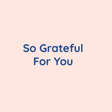 So Grateful For You | Boomplay Music