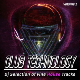 Club Technology, Volume 1 - Dj Selection of Fine House
