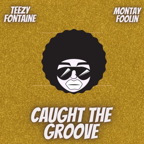 Caught The Groove (feat. Montay Foolin') | Boomplay Music