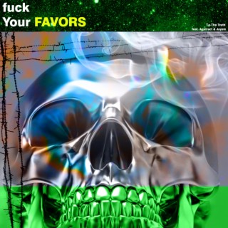 Fuck Your Favors ft. Agstract & Jaysix lyrics | Boomplay Music