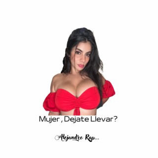 Mujer, Dejate Llevar