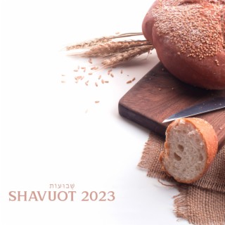 Shavuot 2023 שָׁבוּעוֹת - The Sixth Day Of Sivan