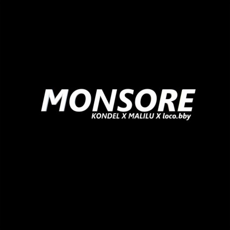 Monsore ft. Kondel & Loco.Bby | Boomplay Music