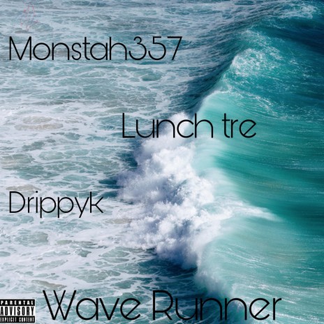 Wave Runner ft. MONSTAH357 & lunch Tre | Boomplay Music
