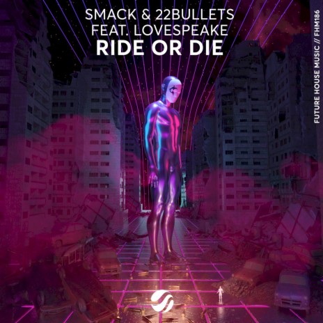 Ride Or Die (Original Mix) ft. 22Bullets & Lovespeake | Boomplay Music
