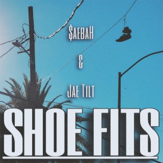 Shoe Fits (feat. Jae Tilt)