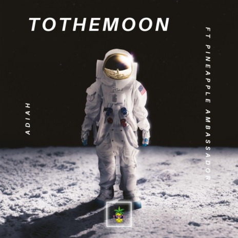 To The Moon (feat. Pineapple Ambassador) | Boomplay Music