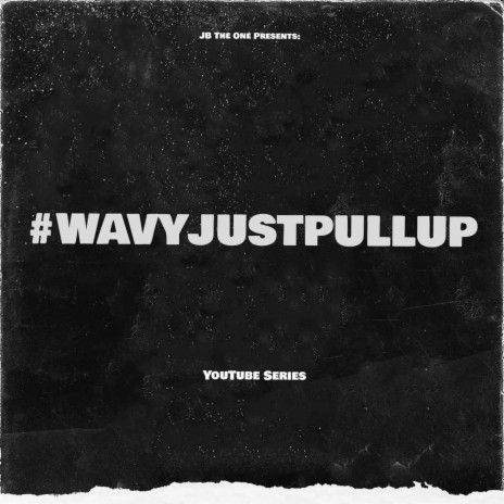 #WavyJustPullUp (Episode 1) ft. Pablo Pleasure | Boomplay Music