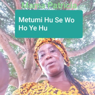 Metumi Hu Se Wo Ho Ye Hu