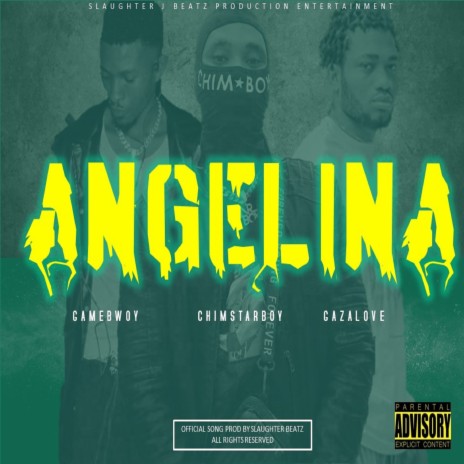 Angelina ft. Chimstarboy & Gazalove | Boomplay Music