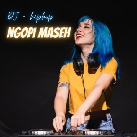 DJ (Ngopi Maseh)