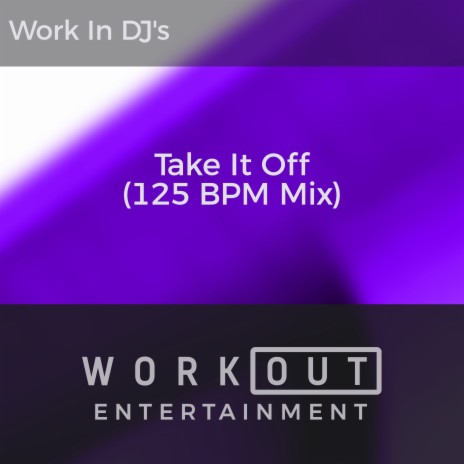 Take It Off (125 BPM Mix) | Boomplay Music