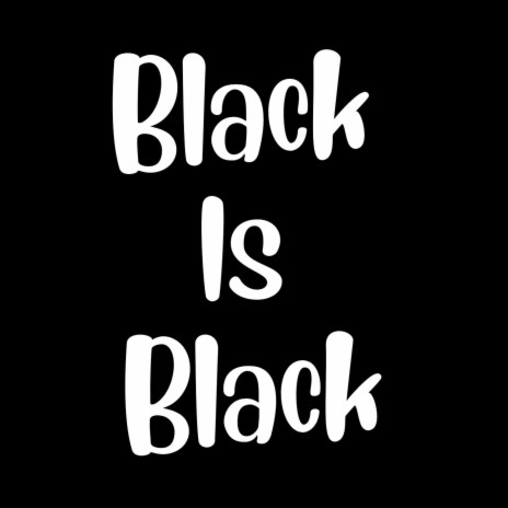 Black is Black | Boomplay Music