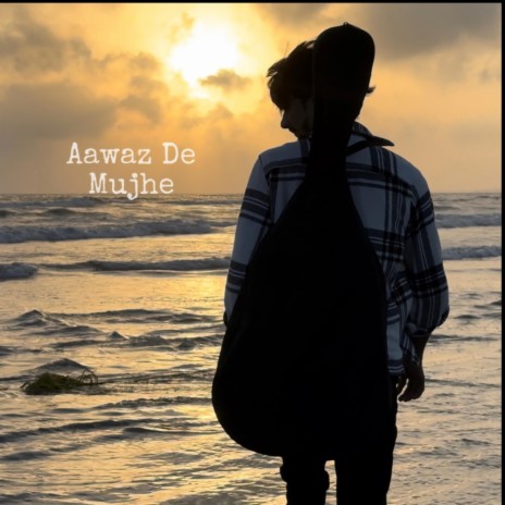 Aawaz De Mujhe | Boomplay Music