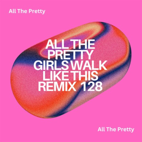 All The Pretty Girls Walk Like This (Twenty One)