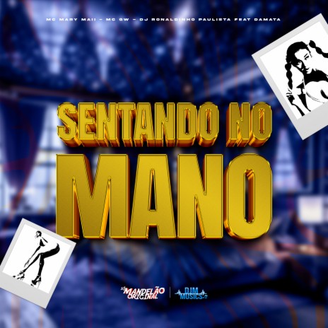 Sentando no Mano ft. Mc Gw, DJ Ronaldinho Paulista & DA Mata | Boomplay Music