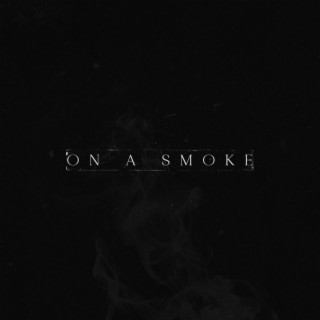 On a Smoke lyrics | Boomplay Music