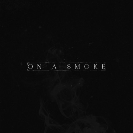On a Smoke | Boomplay Music