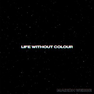 Life Without Colour