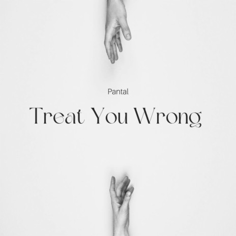 Treat You Wrong | Boomplay Music