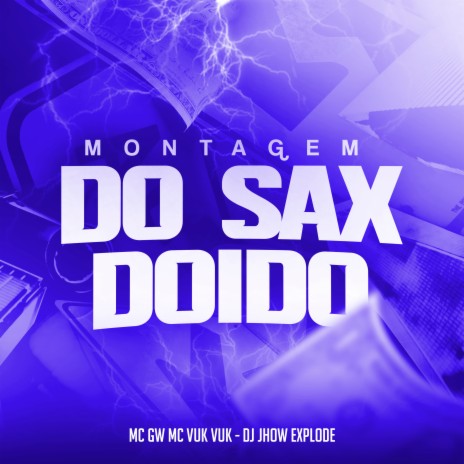 Montagem do Sax Doido ft. Mc Vuk Vuk & Dj Jhow Explode | Boomplay Music