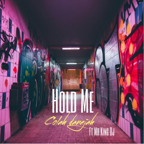 Hold Me ft. Colah Danejah | Boomplay Music