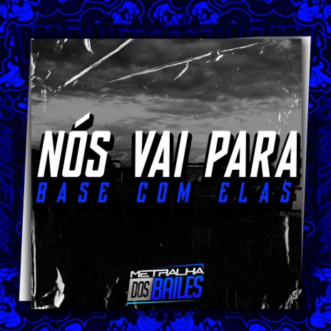 Nós Vai para Base Com Elas ft. MC Iraque ZL & dj caaio doog | Boomplay Music