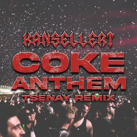 Coke Anthem (Official Remix) ft. Tsenay | Boomplay Music