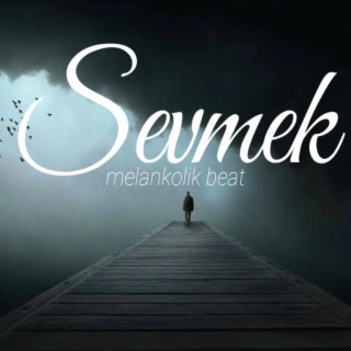 Sevmek (Duygusal Melankolik Beat)