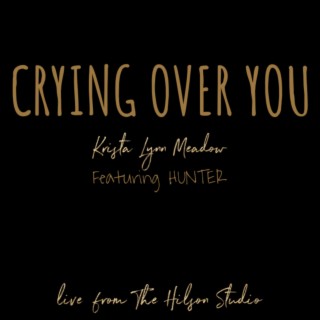 Crying Over You (Live from the Hilson Studio)