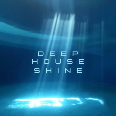 Deep House Shine | Boomplay Music