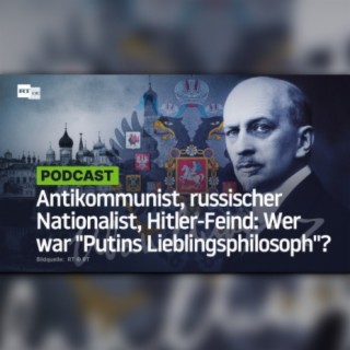 Antikommunist, russischer Nationalist, Hitler-Feind: Wer war "Putins Lieblingsphilosoph"?