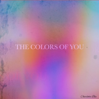 THE COLORS OF YOU
