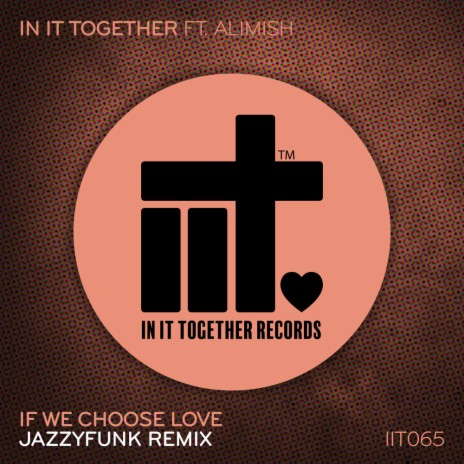 If We Choose Love (JazzyFunk Extended Remix) ft. Alimish & JazzyFunk | Boomplay Music
