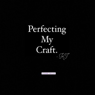 Perfecting My Craft