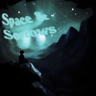 Space & Sorrows