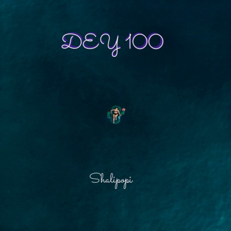 Dey 100 | Boomplay Music