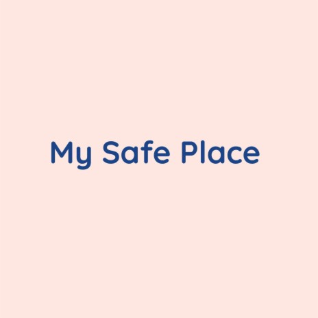 My Safe Place | Boomplay Music