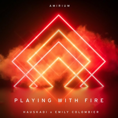 Playing With Fire ft. Emily Colombier & HausKadi | Boomplay Music