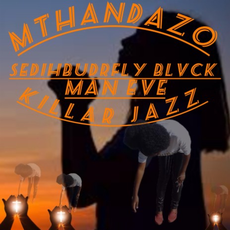 Mthandazo ft. Man Eve & Killar Jazz | Boomplay Music