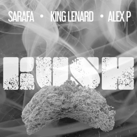 Kush ft. SARAFA & King Lenard | Boomplay Music
