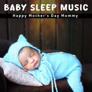 Baby Sleep Music : Happy Mothers Day Mommy