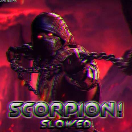 SCORPION! (SLOWED)