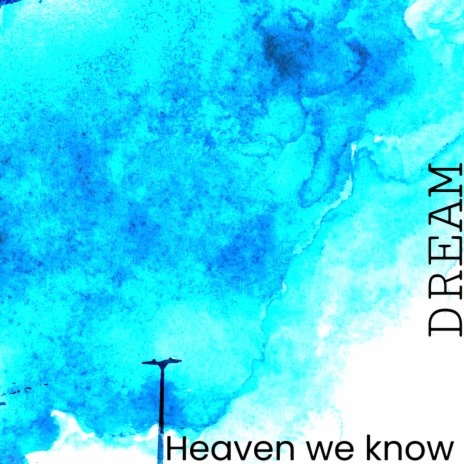 Heaven We Know | Boomplay Music