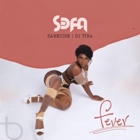 Fever ft. DJ Tira & Sarkodie | Boomplay Music