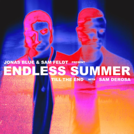 Till The End ft. Sam Feldt, Sam DeRosa & Endless Summer | Boomplay Music