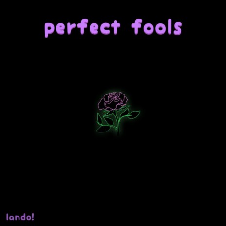 ~perfect fools~ ft. lanie | Boomplay Music