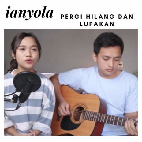 Pergi Hilang Dan Lupakan | Boomplay Music