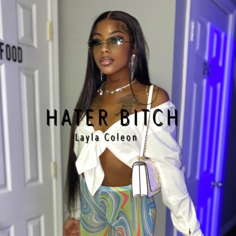 Layla Coleon Hater BITCH | Boomplay Music